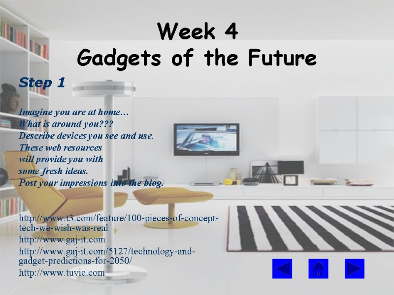 Week 4 Gadgets of the Future  Step 1   Imagine you are